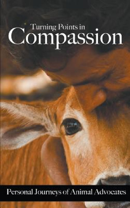 Turning Points in Compassion: Personal Journeys of Animal Advocates by Gypsy Wulff, Fran Chambers