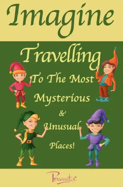 Imagine Travelling to the Most Mysterious & Unusual Places! by Praveeta, Ferdinand Ash