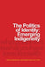 The Politics of Identity: Emerging Indigeneity by Michelle Harris