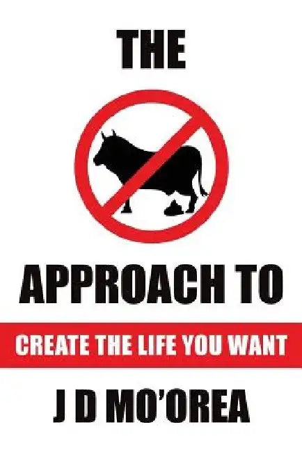 Create the life you want by J. D. Mo'orea