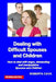Dealing with Difficult Spouses and Children: How to Deal with Angry, Demanding and Manipulative Spouses and Children by Roberta Cava