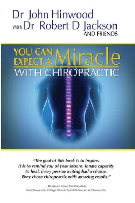 You Can EXPECT A MIRACLE: With Chiropractic by Robert D. Jackson