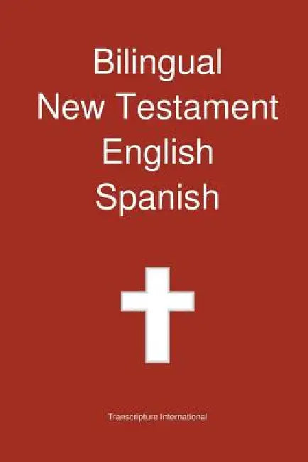 Bilingual New Testament, English - Spanish by Transcripture International, Transcripture International