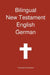 Bilingual New Testament, English - German by Transcripture International, Transcripture International