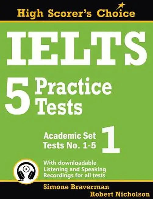 Ielts 5 Practice Tests, Academic Set 1: Tests No. 1-5 by Simone Braverman
