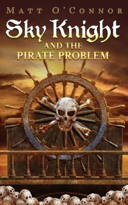 Sky Knight and the Pirate Problem by Matt O'Connor
