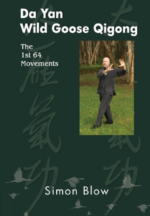 Da Yan Wild Goose Qigong the 1st 64 Movements by Simon Blow