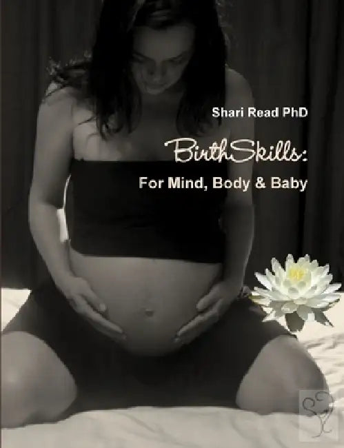 BirthSkills: For Mind, Body & Baby by Shari Read