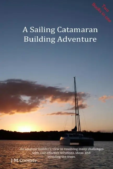 A Sailing Catamaran Building Adventure by J. M. Coomer