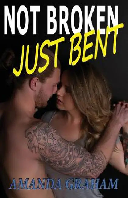 Not Broken Just Bent by Amanda Graham, Hope Connolly, Rocky Hudson