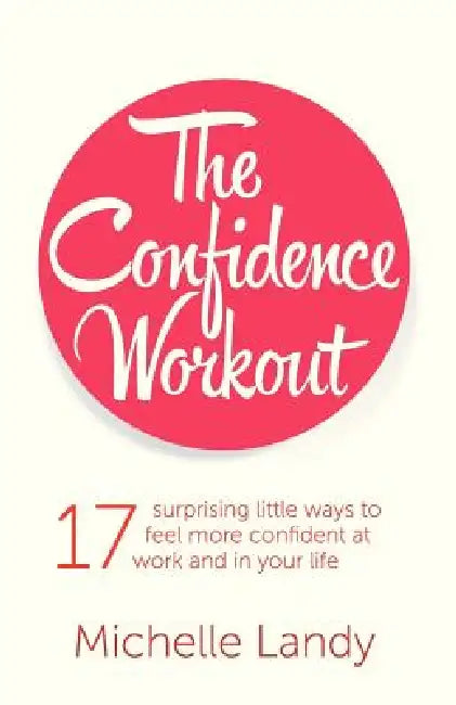 The Confidence Workout by Michelle Landy