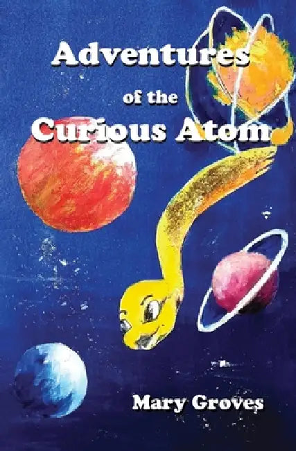 The Curious Atom by Mary Cecilia Groves