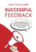 Successful Feedback: How leaders can increase performance, motivate and engage their team. by Sally Foley-Lewis