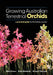 Growing Australian Terrestrial Orchids: A Practical Guide for the Hobby Grower by Mike Pieloor, Helen Richards, Richard Thomson