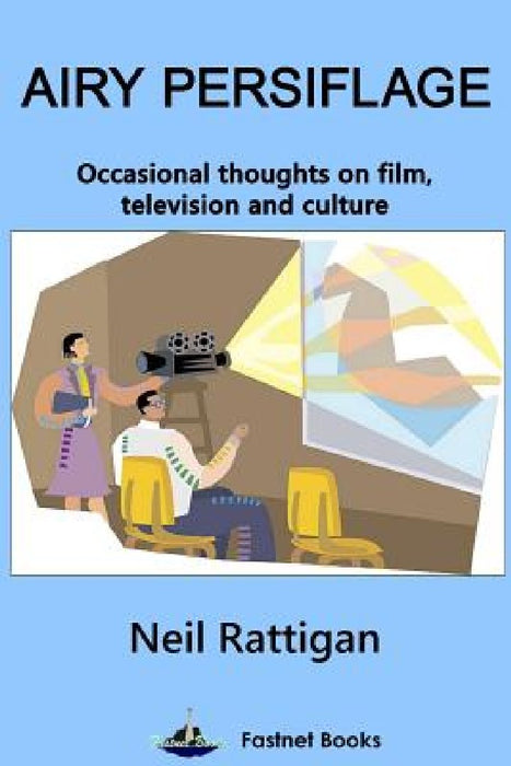 Airy Persiflage: Occasional thoughts on film, television and culture by Neil Rattigan