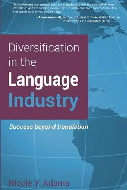 Diversification in the Language Industry: Success beyond translation by Nicole Y. Adams