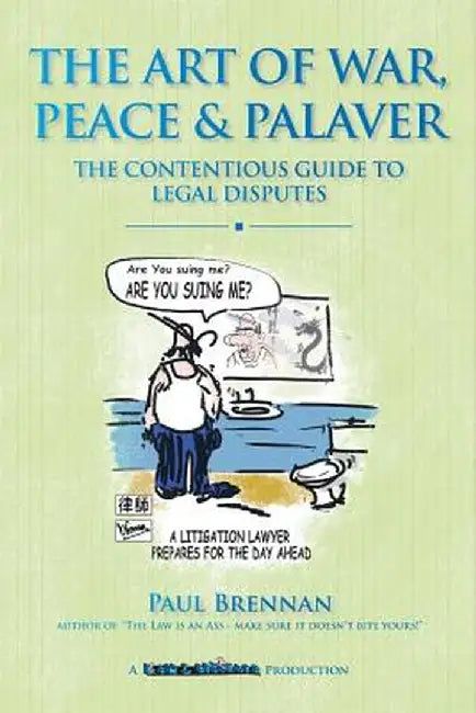 The Art of War, Peace and Palaver: The Contentious Guide to Legal Disputes by Paul Brennan
