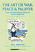 The Art of War, Peace and Palaver: The Contentious Guide to Legal Disputes by Paul Brennan