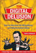 The Digital Delusion: How to Overcome the Misguidance and Misinformation Online. 7 Simple Steps to Becoming the Online Leader in Your Indust by Doyle Robert Buehler