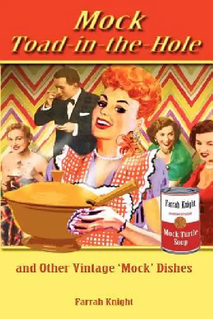 Mock Toad-In-The-Hole and Other Vintage Mock Dishes by Farrah Knight, Trish Hart, C. Egan