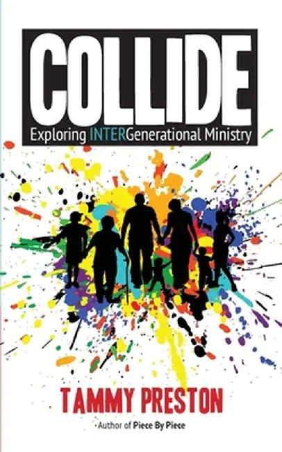 Collide - Exploring Intergenerational Ministry by Tammy Preston