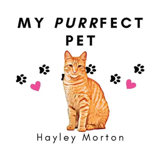 My Purrfect Pet by Hayley M. Morton