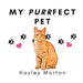 My Purrfect Pet by Hayley M. Morton