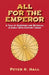 All for the Emperor by Peter K. Hall