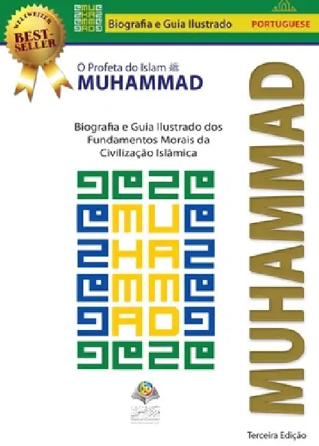 O Profeta do Islam Muhammad (saw): Biografia e Guia Ilustrado dos Fundamentos Morais da Civilização Islâmica by Osoul Center