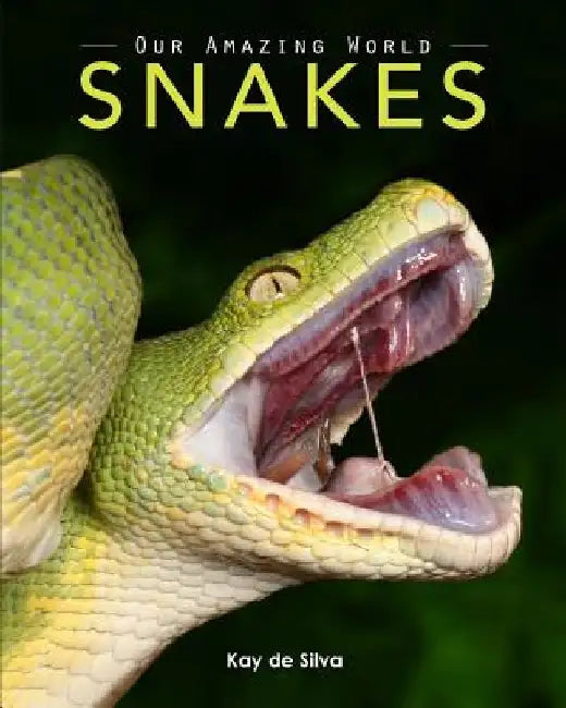 Snakes: Amazing Pictures & Fun Facts on Animals in Nature by Kay De Silva