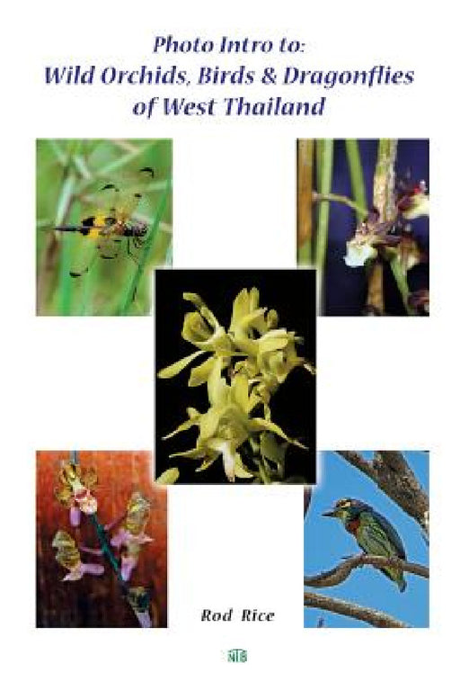 Photo Intro to: Wild Orchids, Birds & Dragonflies of West Thailand by Rod Rice