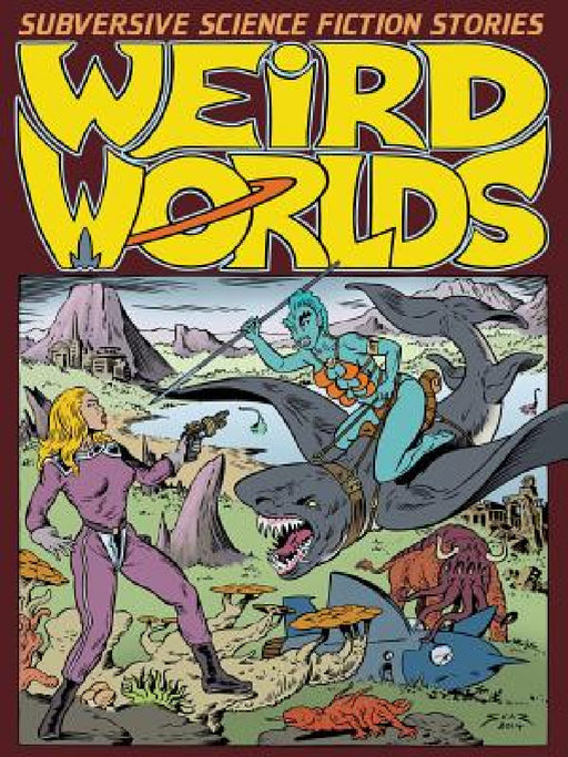 Weird Worlds: Subversive Science Fiction Stories by Steve Carter, Antoinette Rydyr, Pete Correy