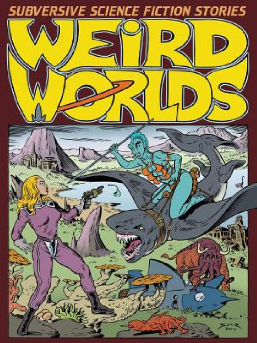 Weird Worlds: Subversive Science Fiction Stories by Steve Carter, Antoinette Rydyr, Pete Correy