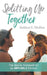 Splitting Up Together: The How-To Handbook for an AMICABLE Divorce by Siobhan E. Mullins