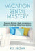 Vacation Rental Mastery: Beyond Airbnb: High Occupancy, Direct Bookings & Serious Money by Rex M. Brown