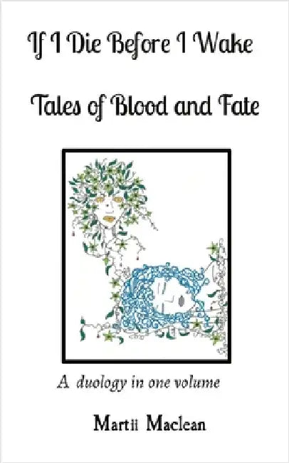 If I Die Before I Wake Tales of Blood and Fate: A duology in one volume by MacLean, Martii