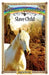 Slave Child: Sometimes Horses Need a Little Magic by Angela Dorsey