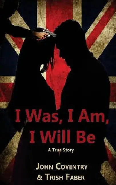 I Was, I Am, I Will Be by Trish Faber