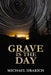 Grave Is The Day by Michael Drakich