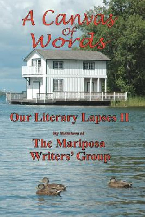 A Canvas of Words: Our Literary Lapses II by Mariposa Writer Group