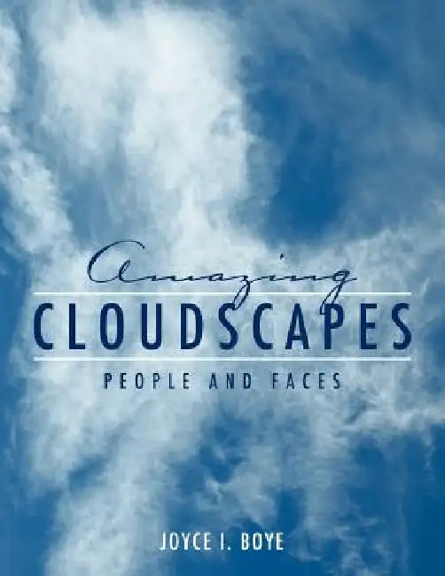 Amazing Cloudscapes: People and Faces by Joyce Boye