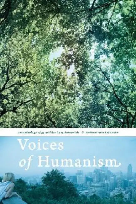 Voices of Humanism: an anthology of 35 articles by 15 humanists by James Alcock