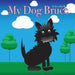My Dog Bruce by Rebecca (Becca Blue) Carrigan