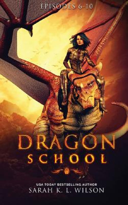 Dragon School: Episodes 6-10 by Sarah K. L. Wilson