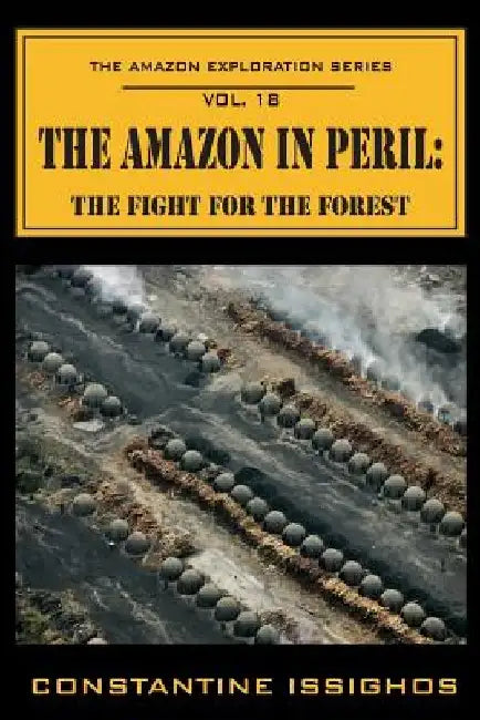 Amazon in Peril: The Amazon Exploration Series by Constantine Issighos