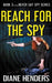 Reach For The Spy by Diane Henders