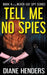 Tell Me No Spies by Diane Henders