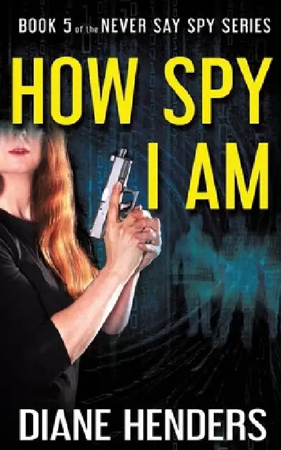 How Spy I Am by Diane Henders