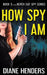 How Spy I Am by Diane Henders