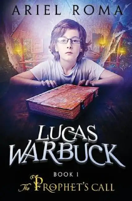 Lucas Warbuck: The Prophet's Call by Ariel Roma